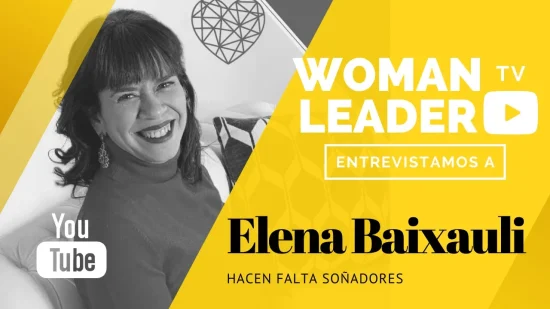 Elena Baixauli en WOMAN LEADER, hacen falta soñadores